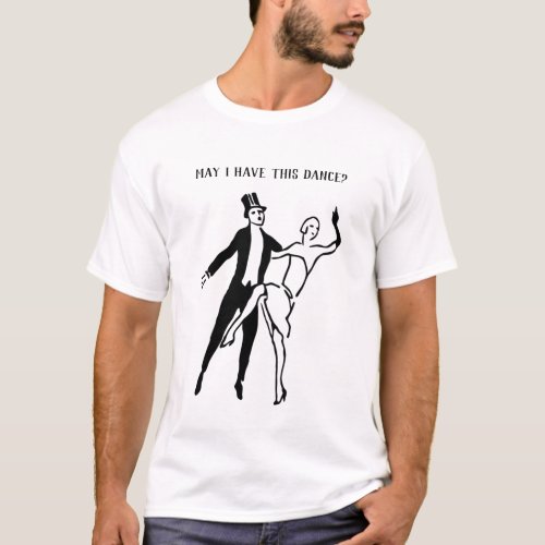 May I Have this Dance with Vintage Couple Dance T_Shirt