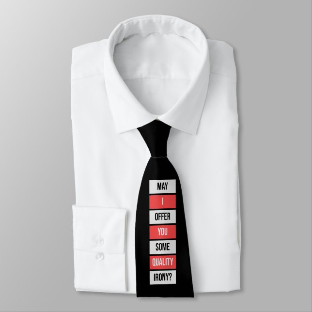 May I Offer You Some Quality Irony Joke Fun Quote Neck Tie (Tied)