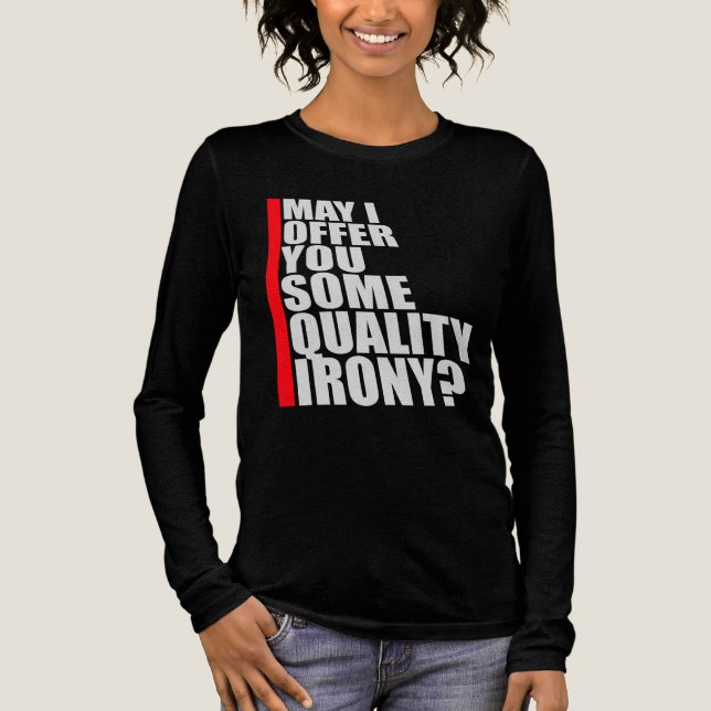 May I Offer You Some Quality Irony Joke Fun Quote Tri-Blend Shirt (Front)