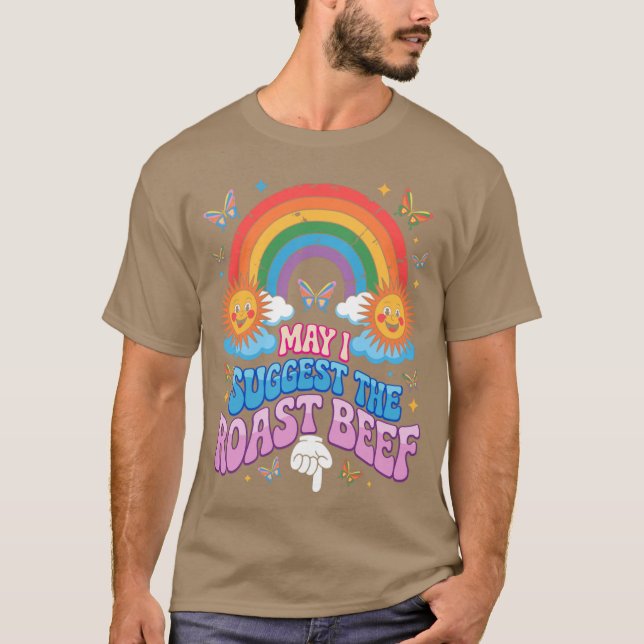 May I Suggest The Roast Beef Funny Embarrassing Ad T-Shirt (Front)