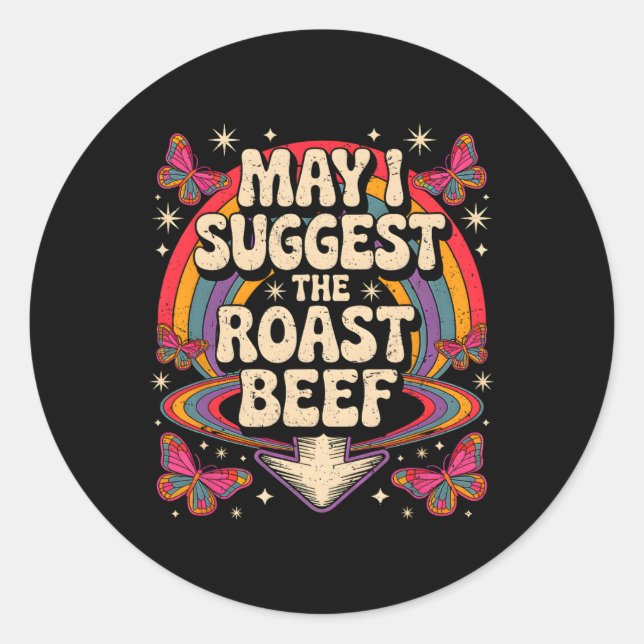 May I Suggest The Roast Beef Funny Saying Bbq Sarc Classic Round Sticker (Front)