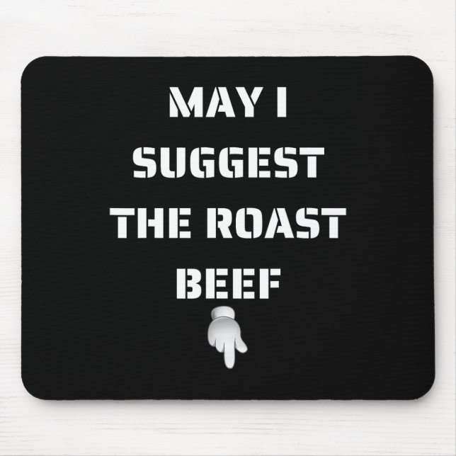 May I Suggest The Roast Beef  Mouse Pad (Front)