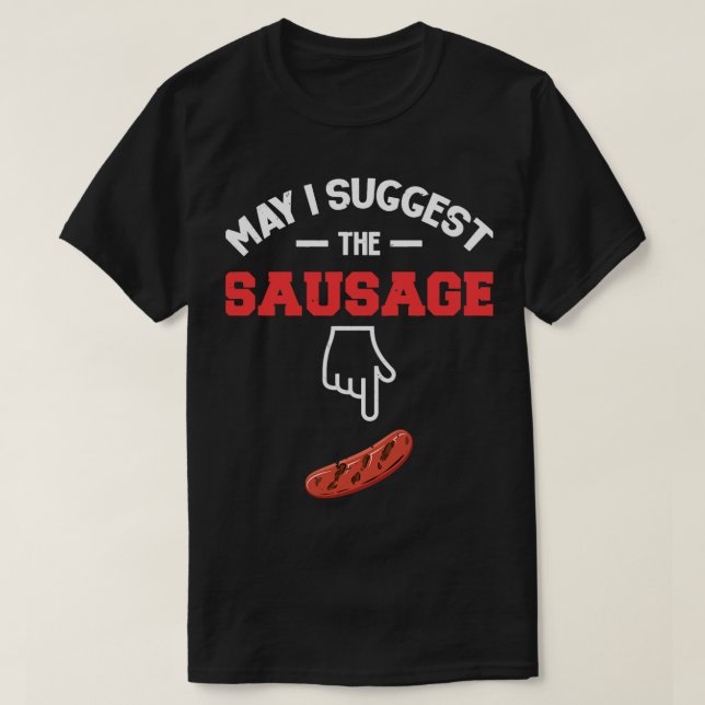 May I Suggest The Sausage BBQ 1 T-Shirt (Design Front)