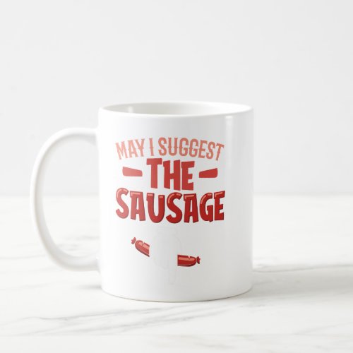 May I Suggest The Sausage Humor Grilling Master BB Coffee Mug