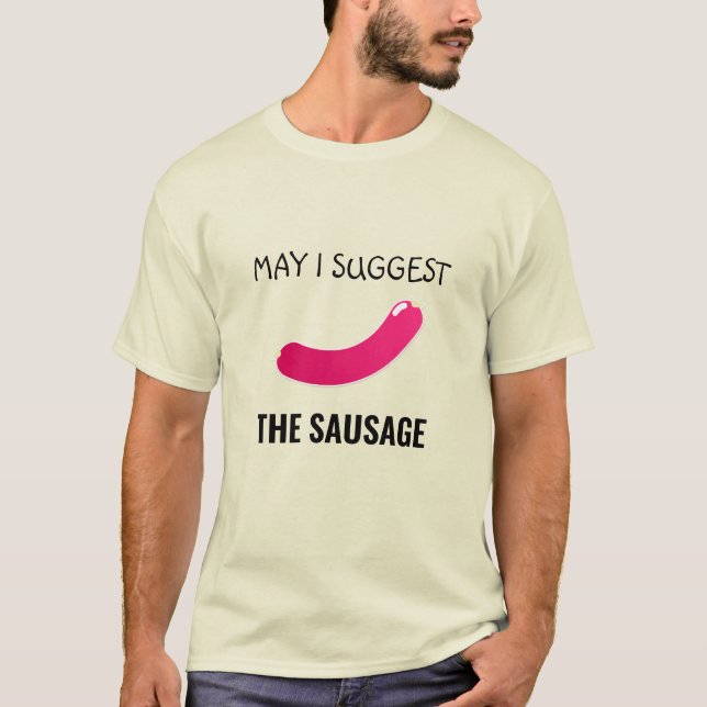 MAY I SUGGEST THE SAUSAGE T-SHIRT (Front)