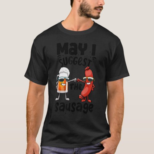 May I Suggest The Sausage   Women Foodie Sausage L T_Shirt