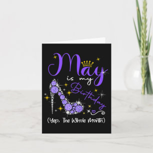 May Is My Birthday Month Yep The Whole Month Heel  Card