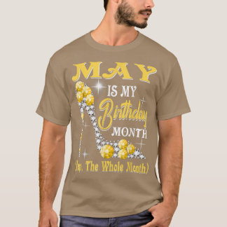 May Is My Birthday Month Yep The Whole Month shoes T-Shirt