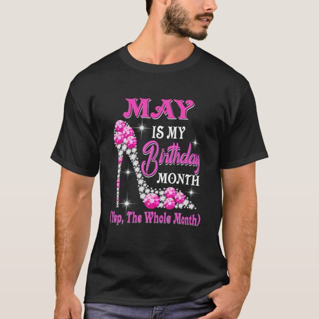 May Is My Birthday Month Yep The Whole Month Shoes T-Shirt (Front)