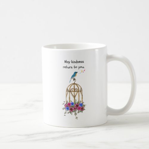 May kindness return to you coffee mug