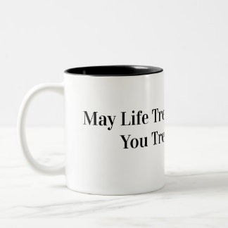 May Life Treat You the way you Treat Animals lover Two-Tone Coffee Mug