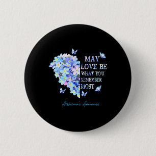May Love Be What You Remember Most Alzheimer Aware Button