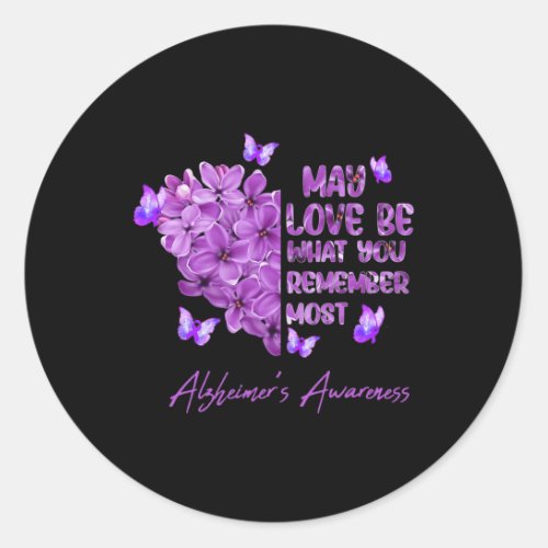 May Love Be What You Remember Most Alzheimer Aware Classic Round Sticker