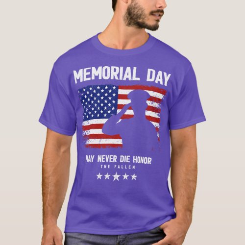 May Never Die Honor The Fallen Memorial Day Gift  T_Shirt