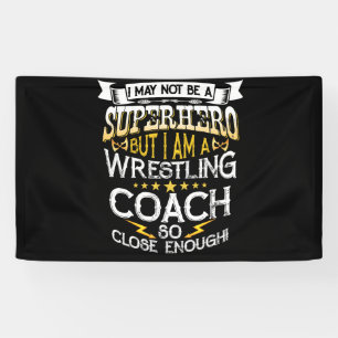 May Not Be A Superhero But I Am A Wrestling Coach Banner