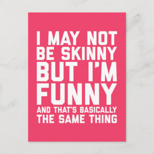 May Not Be Skinny Funny Quote Postcard