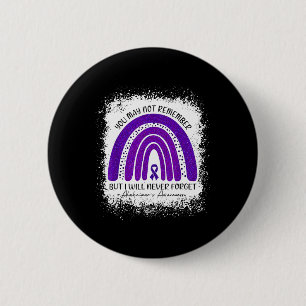 May Not Remember But I Will Never Forget Alzheimer Button