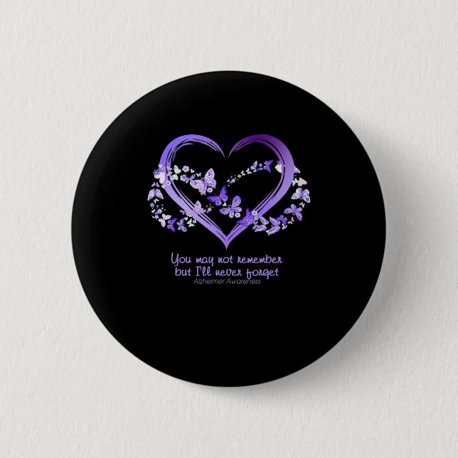 May Not Remember But I Will Never Forget Alzheimer Button (Front)