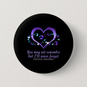 May Not Remember But I'll Never Forget Alzheimerhe Button