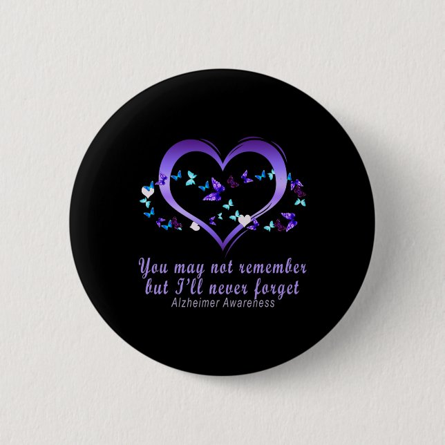 May Not Remember But I'll Never Forget Alzheimerhe Button (Front)