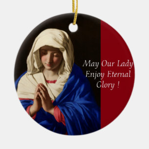 May Our Lady Enjoy Eternal Glory Ceramic Ornament