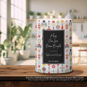May Our LOVE Burn Bright Minimalist Hearts Flowers Pillar Candle