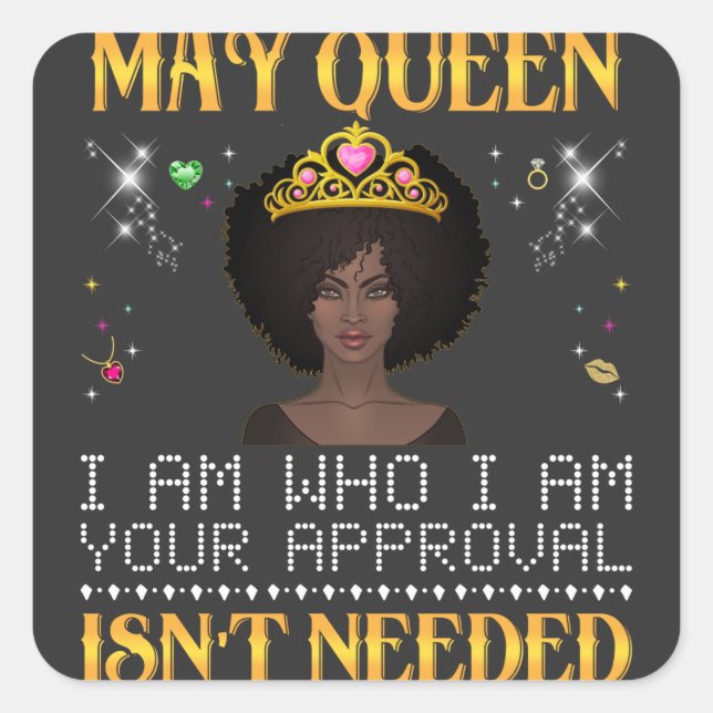 may queen i'm who i'm your apprpval isn't needed T Square Sticker (Front)
