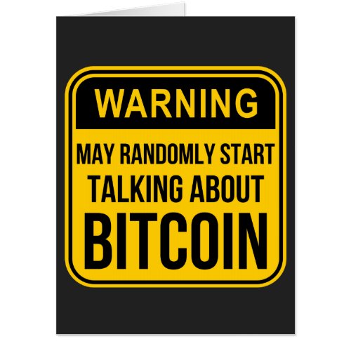 MAY RANDOMLY START TALKING ABOUT BITCOIN CARD