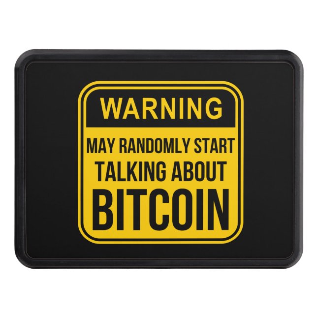 MAY RANDOMLY START TALKING ABOUT BITCOIN HITCH COVER (Front)
