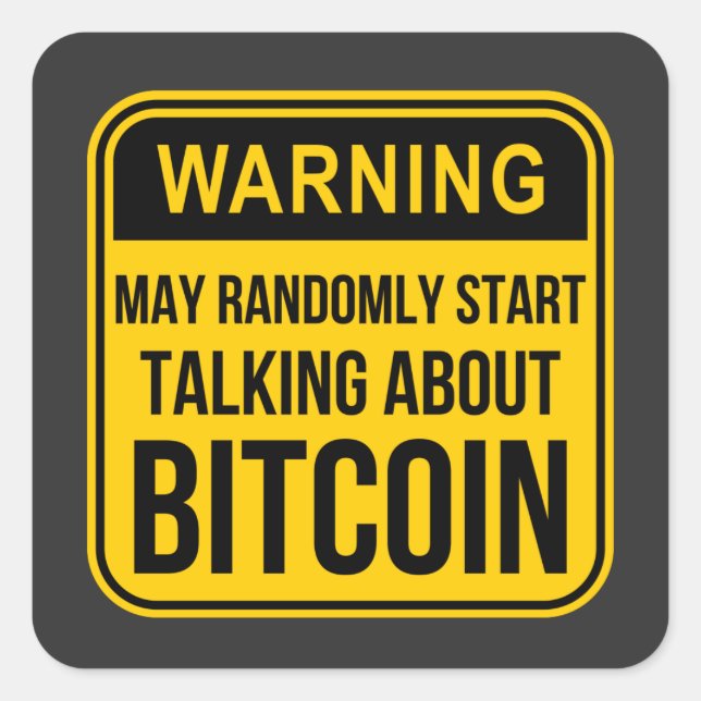 MAY RANDOMLY START TALKING ABOUT BITCOIN SQUARE STICKER (Front)