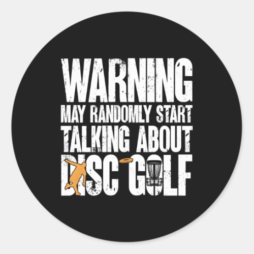 May Randomly Talk About Disc Golf Classic Round Sticker
