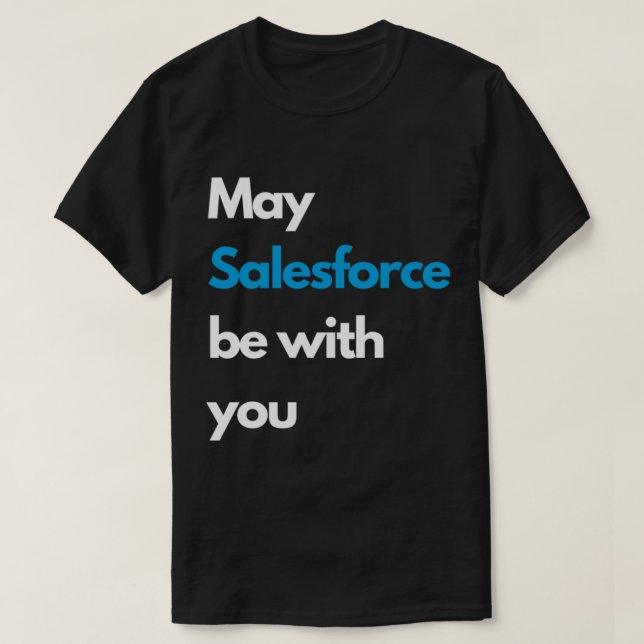 May SALESFORCE be with you white   T-Shirt (Design Front)