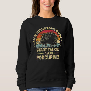 May Spinetaneously talk Porcupines men retro   Por Sweatshirt