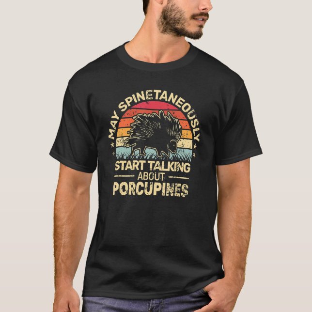May Spinetaneously talk Porcupines men retro   Por T-Shirt (Front)