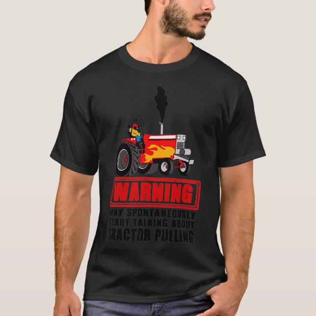 May Spontaneously Start Talking About Tractor Pull T-Shirt (Front)