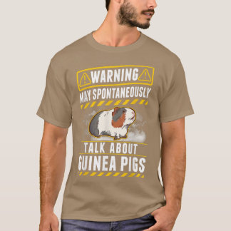 May spontaneously talk about Guinea Pigs 4 T-Shirt
