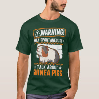 May spontaneously talk about Guinea Pigs T-Shirt