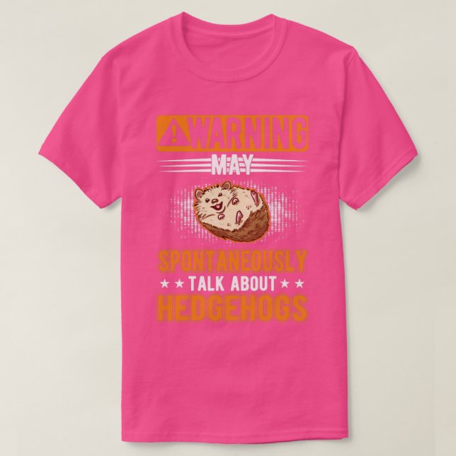 May Spontaneously Talk About Hedgehogs Hedgehog  2 T-Shirt (Design Front)