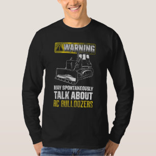 May Spontaneously Talk About Rc Bulldozers T-Shirt