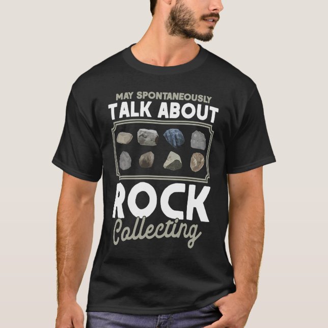 May Spontaneously Talk About Rock Collecting Geolo T-Shirt (Front)
