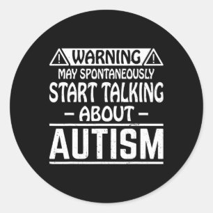 May Spontaneously Talking About Autism Asd Autism  Classic Round Sticker