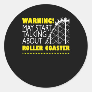 May Start Talking About Roller Coasters Classic Round Sticker