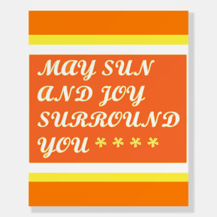 May Sun and Joy be your uplifting care design Foam Board
