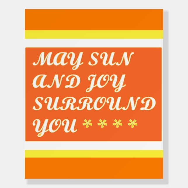 May Sun and Joy be your uplifting care design      Foam Board (Front)
