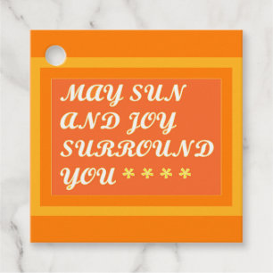 May Sun and Joy Surround you uplifting encouraging Favor Tags