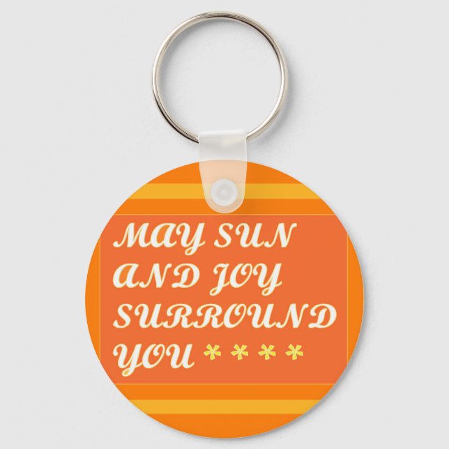 May Sun and Joy Surround you uplifting encouraging Keychain (Front)
