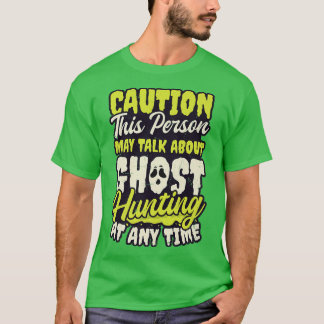 May Talk About Design Ghost Hunting  T-Shirt