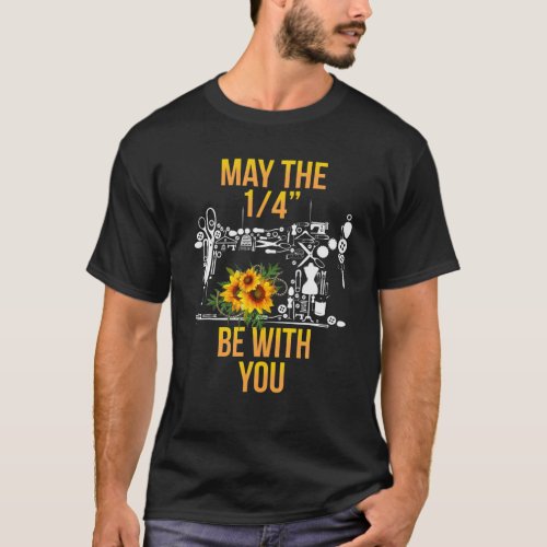 May The 14 Be With You Sewing Machine Quilting T_Shirt