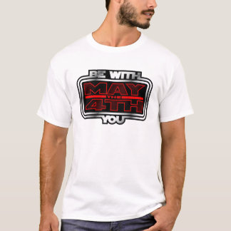 May the 4th Be with You! T-Shirt