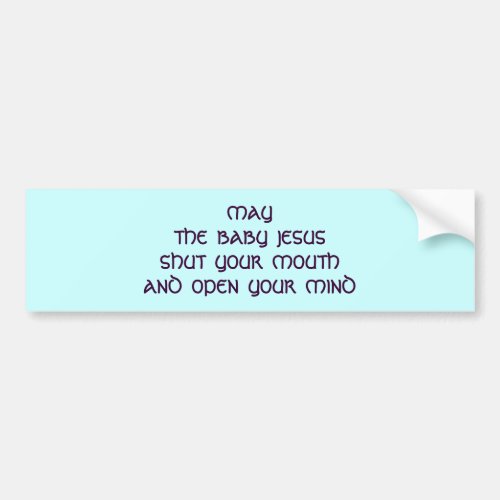 May The Baby Jesus Bumper Sticker